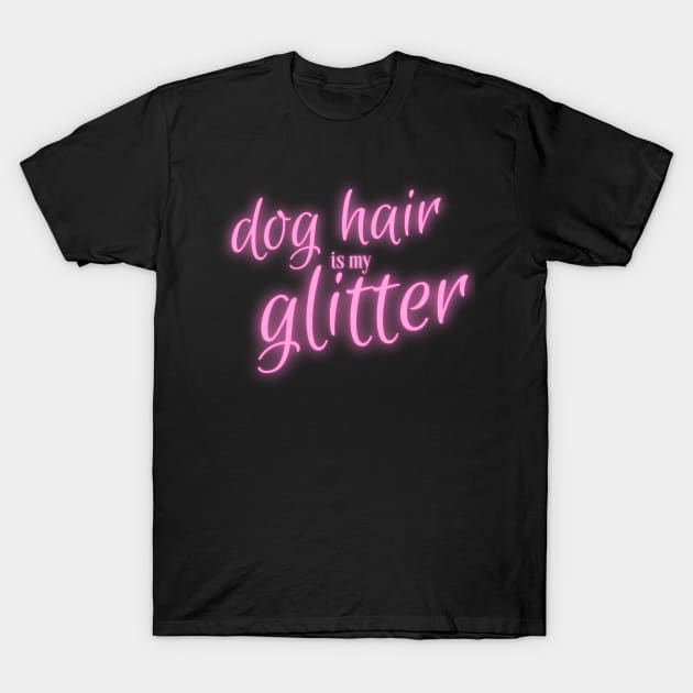 Dog Hair is my Glitter T-Shirt by LYD Origins